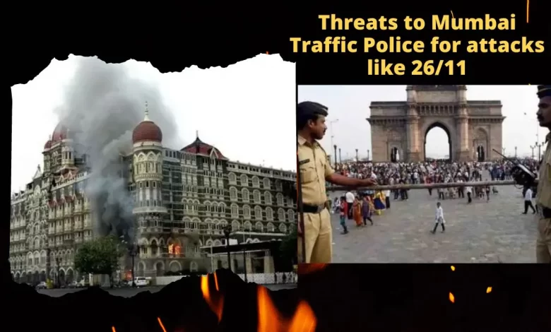 Threats to Mumbai Traffic Police for attacks like 26/11