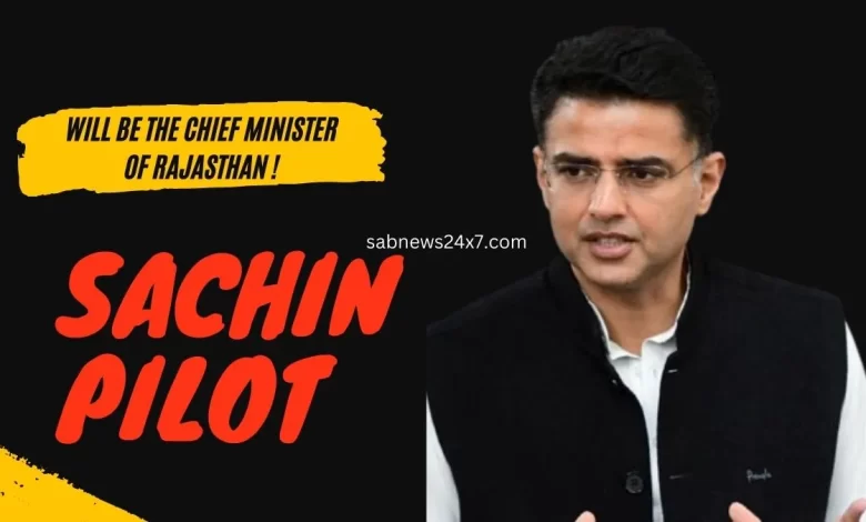 Will Sachin Pilot be the Chief Minister of Rajasthan ?