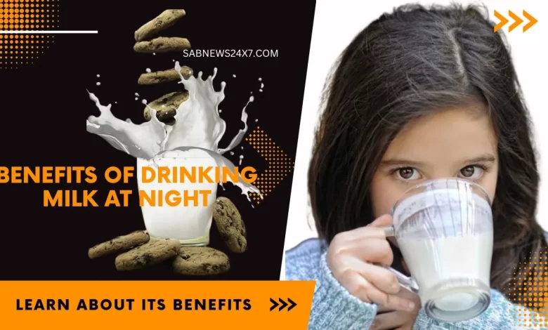 Benefits of drinking milk at night